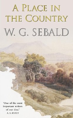 W. G. Sebald - A Place in the Country - 9780141037011 - V9780141037011