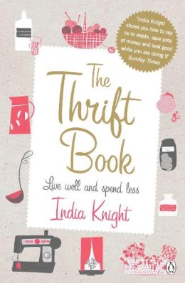 India Knight - The Thrift Book. Live Well and Spend Less.  - 9780141038230 - V9780141038230