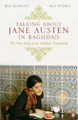 Bee Rowlatt - Talking About Jane Austen in Baghdad: The True Story of an Unlikely Friendship - 9780141038537 - V9780141038537