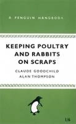 Alan Thompson - Keeping Poultry and Rabbits on Scraps: A Penguin Handbook - 9780141038629 - V9780141038629