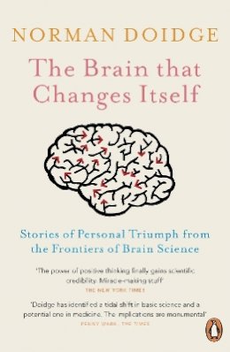 Norman Doidge - The Brain That Changes Itself: Stories Of Personal Triumph From The Frontiers Of Brain Science - 9780141038872 - 9780141038872