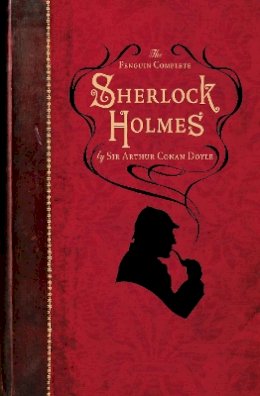 Arthur Conan Doyle - The Penguin Complete Sherlock Holmes: Including A Study in Scarlet, The Sign of the Four, The Hound of the Baskervilles, The Valley of Fear and fifty-six short stories - 9780141040288 - V9780141040288
