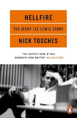 Nick Tosches - Hellfire: The Jerry Lee Lewis Story - 9780141041858 - V9780141041858