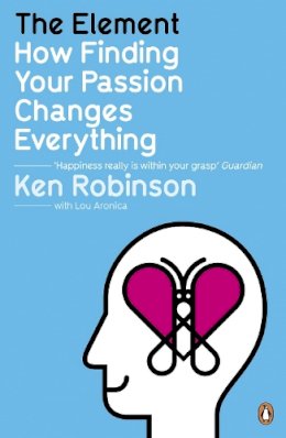 Sir Ken Robinson - The Element: How Finding Your Passion Changes Everything - 9780141045252 - V9780141045252