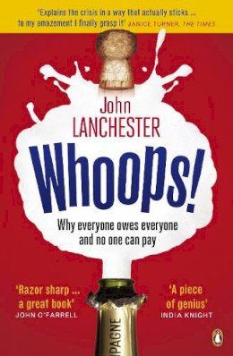 John Lanchester - Whoops!: Why Everyone Owes Everyone and No One Can Pay - 9780141045719 - V9780141045719
