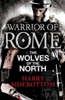 Harry Sidebottom - Warrior of Rome V: The Wolves of the North - 9780141046174 - V9780141046174