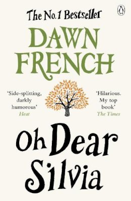 Dawn French - Oh Dear Silvia: The gloriously heartwarming novel from the No. 1 bestselling author of Because of You - 9780141046358 - V9780141046358