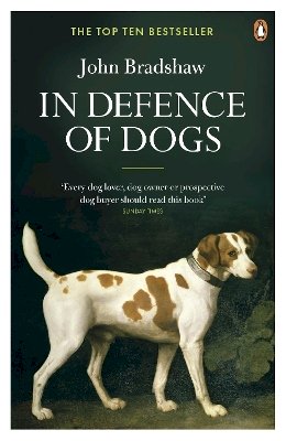 John Bradshaw - In Defence of Dogs - 9780141046495 - V9780141046495