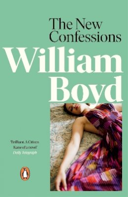 William Boyd - The New Confessions: A rich exploration into one man’s life from the bestselling author of Any Human Heart - 9780141046914 - V9780141046914