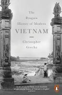 Christopher E. Goscha - The Penguin History of Modern Vietnam - 9780141047010 - 9780141047010