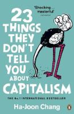Ha-Joon Chang - 23 Things They Don´t Tell You About Capitalism - 9780141047973 - 9780141047973