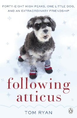 Thomas F. Ryan - Following Atticus: How a little dog led one man on a journey of rediscovery to the top of the world - 9780141048970 - V9780141048970