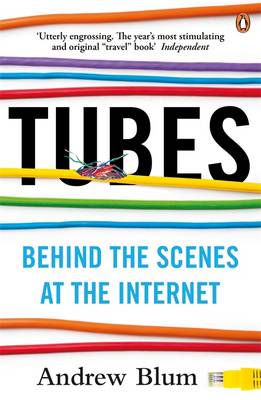 Andrew Blum - Tubes: Behind the Scenes at the Internet - 9780141049090 - V9780141049090