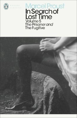 Marcel Proust - In Search of Lost Time: Volume 5: The Prisoner and the Fugitive - 9780141180359 - 9780141180359 Marcel Proust - In Search of Lost Time: Volume 5: The Prisoner and the Fugitive - 9780141180359 - 9780141180359