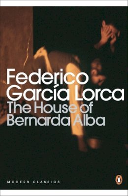 Federico Garcia Lorca - The House of Bernarda Alba and Other Plays - 9780141185750 - V9780141185750