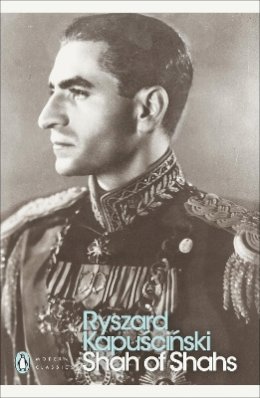 Ryszard Kapuscinski - Shah of Shahs - 9780141188041 - 9780141188041