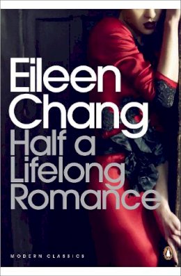 Eileen Chang - HALF A LIFELONG ROMANCE - 9780141189390 - V9780141189390