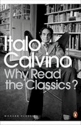 Italo Calvino - Why Read the Classics? - 9780141189703 - V9780141189703