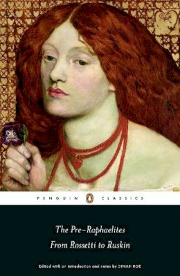 Dinah Roe - The Pre-Raphaelites: From Rossetti to Ruskin - 9780141192406 - V9780141192406