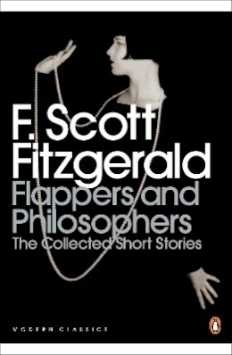 F. Scott Fitzgerald - Flappers and Philosophers: The Collected Short Stories of F. Scott Fitzgerald - 9780141192505 - V9780141192505