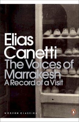 Elias Canetti - The Voices of Marrakesh: A Record of a Visit - 9780141195629 - V9780141195629