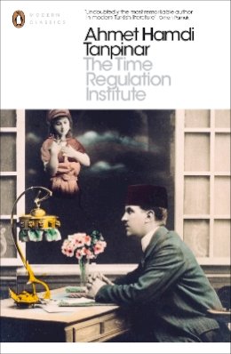 Ahmet Hamdi Tanpinar - The Time Regulation Institute - 9780141195759 - 9780141195759