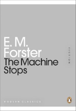 E M Forster - The Machine Stops - 9780141195988 - 9780141195988