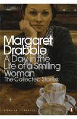 Margaret Drabble - A Day in the Life of a Smiling Woman: The Collected Stories - 9780141196435 - V9780141196435