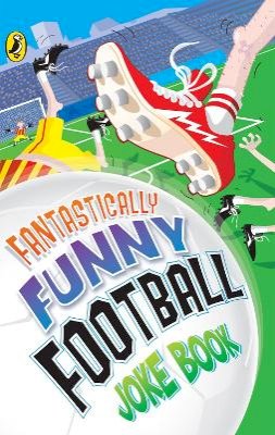 Crooks, Rhodri; Bromage, Dave; Woodward, Kay - Fantastically Funny Football Joke Book - 9780141321158 - V9780141321158