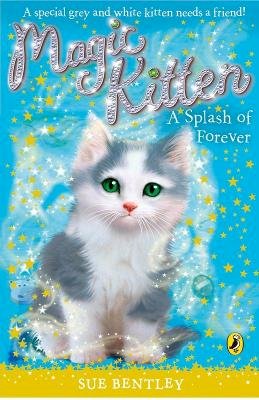 Sue Bentley - Magic Kitten: A Splash of Forever - 9780141323497 - V9780141323497