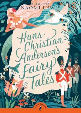 Hans Christian Anderson - Hans Christian Andersen´s Fairy Tales: Retold by Naomi Lewis - 9780141329017 - 9780141329017