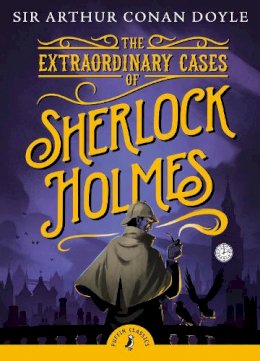 Arthur Conan Doyle - The Extraordinary Cases of Sherlock Holmes (Puffin Classics) - 9780141330044 - V9780141330044