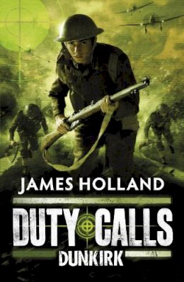 James Holland - Duty Calls: Dunkirk - 9780141332192 - 9780141332192