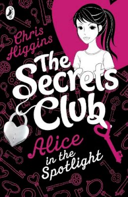 Chris Higgins - The Secrets Club: Alice in the Spotlight - 9780141335223 - V9780141335223