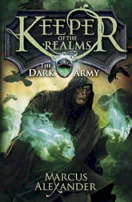 Marcus Alexander - Keeper of the Realms: The Dark Army (Book 2) - 9780141339788 - 9780141339788