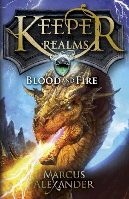 Marcus Alexander - Keeper of the Realms: Blood and Fire (Book 3) - 9780141339795 - V9780141339795