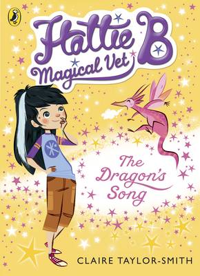 Claire Taylor-Smith - Hattie B, Magical Vet: The Dragon´s Song (Book 1) - 9780141344621 - KTG0006914