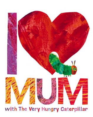 Eric Carle - I Love Mum with the Very Hungry Caterpillar - 9780141363905 - V9780141363905