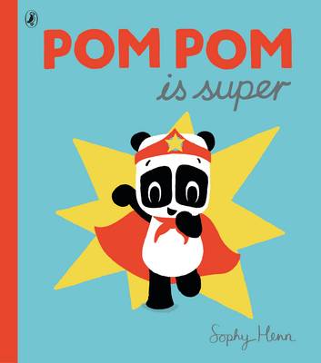 Sophy Henn - Pom Pom is Super - 9780141365039 - V9780141365039