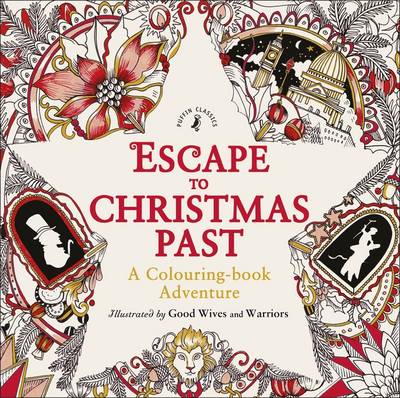 Good Wives And Warriors - Escape to Christmas Past: A Colouring Book Adventure - 9780141366760 - V9780141366760