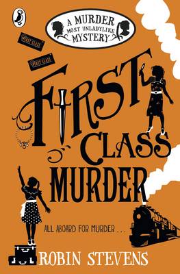 Robin Stevens - First Class Murder: A Murder Most Unladylike Mystery - 9780141369822 - V9780141369822