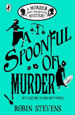 Robin Stevens - A Spoonful of Murder: A Murder Most Unladylike Mystery - 9780141373782 - 9780141373782