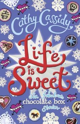 Cathy Cassidy - Life is Sweet: A Chocolate Box Short Story Collection - 9780141374338 - V9780141374338
