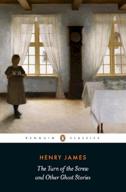 Henry James - The Turn of the Screw and Other Ghost Stories - 9780141389752 - V9780141389752