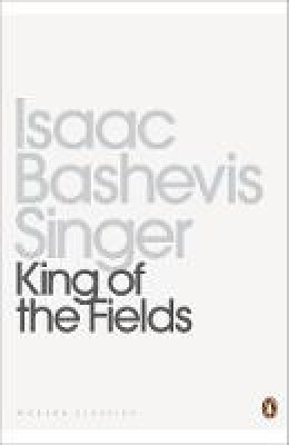 Isaac Bashevis Singer - King of the Fields - 9780141391588 - V9780141391588