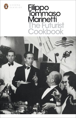 Filippo Tommaso Marinetti - The Futurist Cookbook - 9780141391649 - V9780141391649