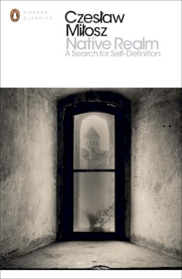 Czeslaw Milosz - Native Realm: A Search for Self-Definition - 9780141392288 - V9780141392288