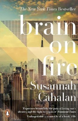 Cahalan   Susannah - BRAIN ON FIRE MY MONTH OF MADNES - 9780141975344 - V9780141975344