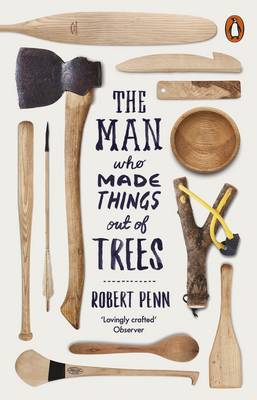 Robert Penn - The Man Who Made Things Out of Trees - 9780141977515 - V9780141977515