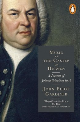 John Eliot Gardiner - Music in the Castle of Heaven: A Portrait of Johann Sebastian Bach - 9780141977591 - V9780141977591